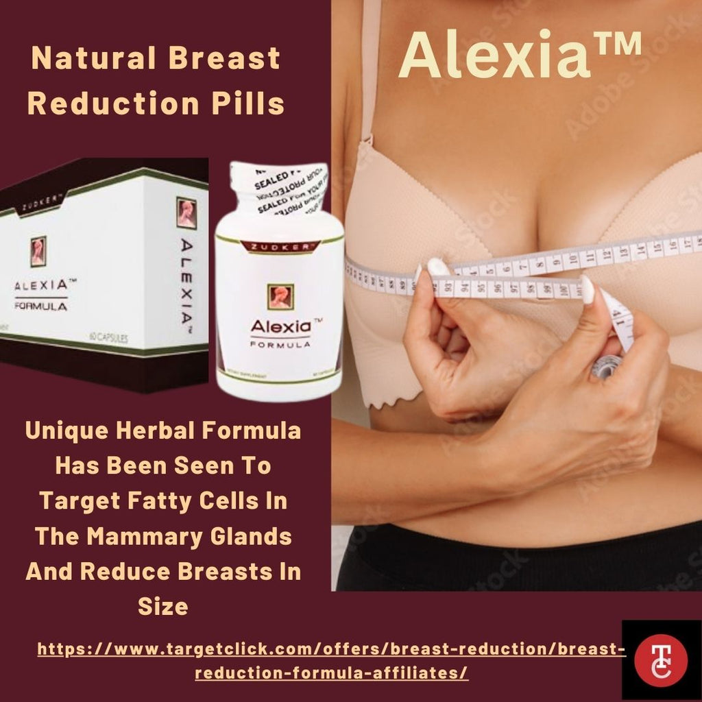 Natural Breast Reduction: Alexia™  Is Truly Effective!